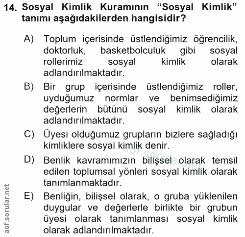 14. soru: Sosyal Kimlik Kuramının "Sosyal Kimlik" tanımı aşağıdakilerden hangisidir? A) Toplum içerisinde üstlendiğimiz öğrenci…