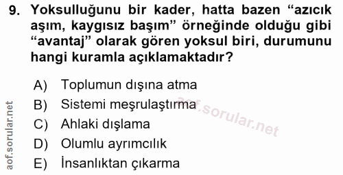 9. soru: Yoksulluğunu bir kader, hatta bazen "azıcık aşım, kaygısız başım" örneğinde olduğu gibi "avantaj" olarak gören yoksul…
