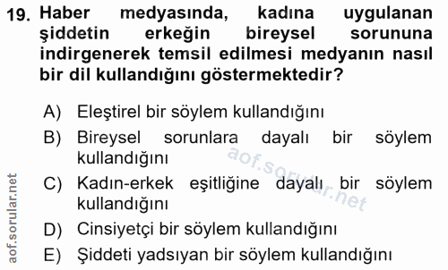 19. soru: Haber medyasında, kadına uygulanan şiddetin erkeğin bireysel sorununa indirgenerek temsil edilmesi medyanın nasıl bir…