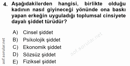 4. soru: Aşağıdakilerden hangisi, birlikte olduğu kadının nasıl giyineceği yönünde ona baskı yapan erkeğin uyguladığı toplumsa…
