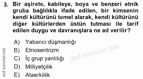 3. soru: Bir aşirete, kabileye, boya ve benzeri etnik gruba bağlılıkla ifade edilen, bir kimsenin kendi kültürünü temel alarak…
