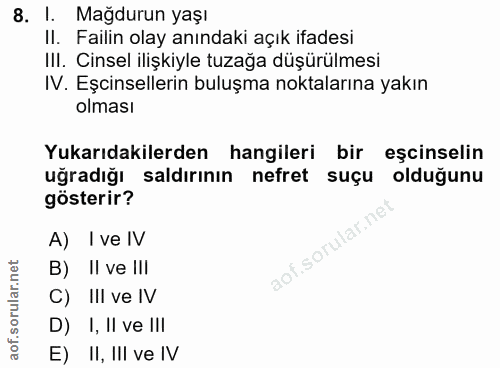 8. soru: Mağdurun yaşı II. Failin olay anındaki açık ifadesi III. Cinsel ilişkiyle tuzağa düşürülmesi IV. Eşcinsellerin buluşm…