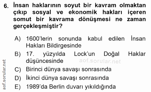 6. soru: İnsan haklarının soyut bir kavram olmaktan çıkıp sosyal ve ekonomik hakları içeren somut bir kavrama dönüşmesi ne zam…