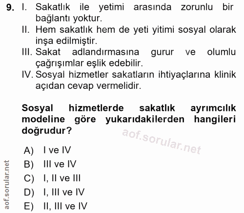 9. soru: I. Sakatlık ile yetimi arasında zorunlu bir bağlantı yoktur. II. Hem sakatlık hem de yeti yitimi sosyal olarak inşa e…