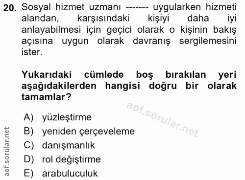 20. soru: Sosyal hizmet uzmanı -- -- uygularken hizmeti alandan, karşısındaki kişiyi daha iyi anlayabilmesi için geçici olarak…