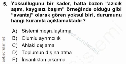 5. soru: Yoksulluğunu bir kader, hatta bazen "azıcık aşım, kaygısız başım" örneğinde olduğu gibi "avantaj" olarak gören yoksul…