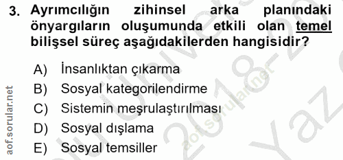 3. soru: Ayrımcılığın zihinsel arka planındaki önyargıların oluşumunda etkili olan temel bilişsel süreç aşağıdakilerden hangis…