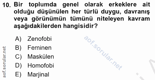 10. soru: Bir toplumda genel olarak erkeklere ait olduğu düşünülen her türlü duygu, davranış veya görünümün tümünü niteleyen ka…
