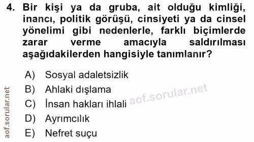4. soru: Bir kişi ya da gruba, ait olduğu kimliği, inancı, politik görüşü, cinsiyeti ya da cinsel yönelimi gibi nedenlerle, fa…