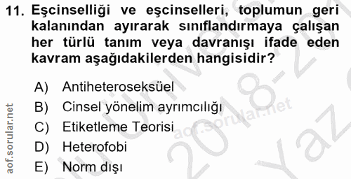 11. soru: Eşcinselliği ve eşcinselleri, toplumun geri kalanından ayırarak sınıflandırmaya çalışan her türlü tanım veya davranış…