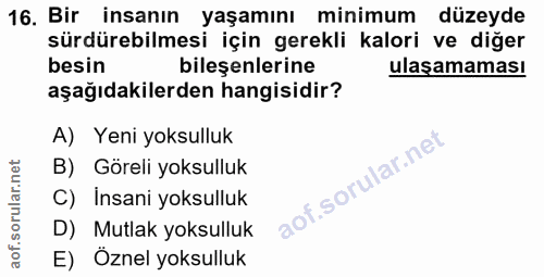 16. soru: Bir insanın yaşamını minimum düzeyde sürdürebilmesi için gerekli kalori ve diğer besin bileşenlerine ulaşamaması aşağ…