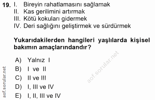 19. soru: 1. Bireyin rahatlamasını sağlamak II. Kas gerilimini artırmak III. Kötü kokuları gidermek IV. Deri sağlığını geliştir…