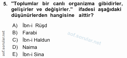 5. soru: "Toplumlar bir canlı organizma gibidirler, gelişirler ve değişirler." ifadesi aşağıdaki düşünürlerden hangisine aitti…