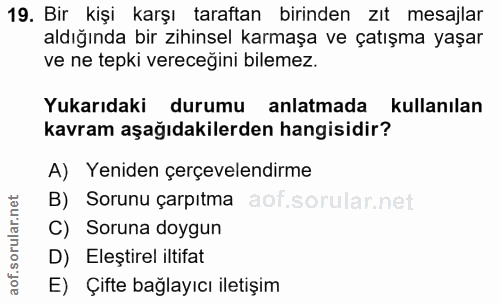 19. soru: Bir kişi karşı taraftan birinden zıt mesajlar aldığında bir zihinsel karmaşa ve çatışma yaşar ve ne tepki vereceğini…
