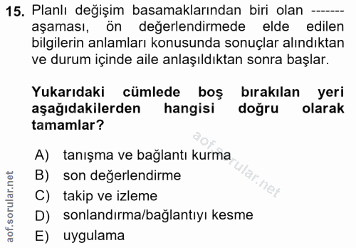 15. soru: Planlı değişim basamaklarından biri olan -- aşaması, ön değerlendirmede elde edilen bilgilerin anlamları konusunda so…