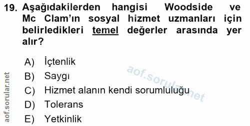 19. soru: Aşağıdakilerden hangisi Woodside ve Mc Clam'ın sosyal hizmet uzmanları için belirledikleri temel değerler arasında ye…