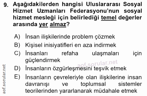 9. soru: Aşağıdakilerden hangisi Uluslararası Sosyal Hizmet Uzmanları Federasyonu'nun sosyal hizmet mesleği için belirlediği t…