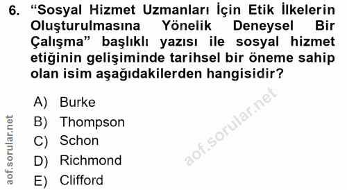 6. soru: "Sosyal Hizmet Uzmanları İçin Etik İlkelerin Oluşturulmasına Yönelik Deneysel Bir Çalışma" başlıklı yazısı ile sosyal…