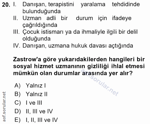 20. soru: I. Danışan, terapistini yaralama tehdidinde bulunduğunda II. Uzman adli bir durum için ifadeye çağrıldığında IlI. Çoc…