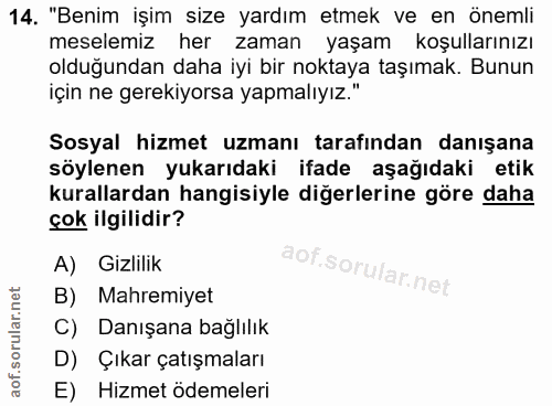 14. soru: "Benim işim size yardım etmek ve en önemli meselemiz her zaman yaşam koşullarınızı olduğundan daha iyi bir noktaya ta…