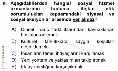9. soru: Aşağıdakilerden hangisi sosyal hizmet uzmanlarının topluma ilişkin etik sorumlulukları kapsamındaki siyasal ve sosyal…