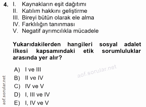 4. soru: 1. Kaynakların eşit dağıtımı Il. Katılım hakkını geliştirme IlI. Bireyi bütün olarak ele alma IV. Farklılığın tanınma…
