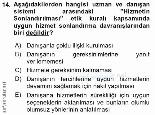 14. soru: Aşağıdakilerden hangisi uzman ve danışan sistemi arasındaki "Hizmetin Sonlandırılması" etik kuralı kapsamında uygun h…