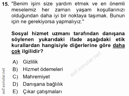 15. soru: "Benim işim size yardım etmek ve en önemli meselemiz her zaman yaşam koşullarınızı olduğundan daha iyi bir noktaya ta…
