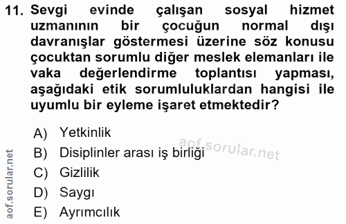 11. soru: Sevgi evinde çalışan sosyal hizmet uzmanının bir çocuğun normal dışı davranışlar göstermesi üzerine söz konusu çocukt…