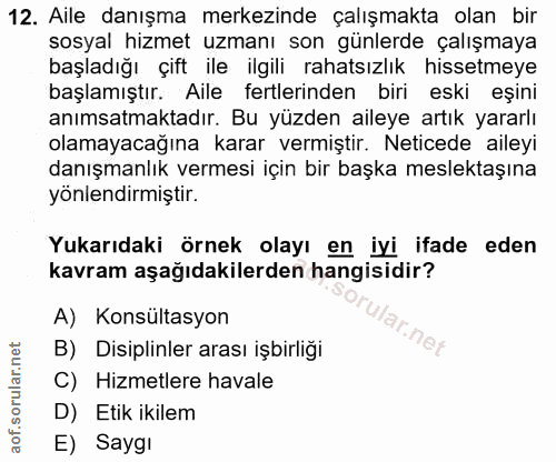 12. soru: Aile danışma merkezinde çalışmakta olan bir sosyal hizmet uzmanı son günlerde çalışmaya başladığı çift ile ilgili rah…