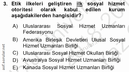 3. soru: Etik ilkeleri geliştiren ilk sosyal hizmet otoritesi olarak kabul edilen kurum aşağıdakilerden hangisidir? A) Uluslar…