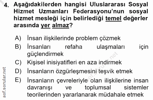 4. soru: Aşağıdakilerden hangisi Uluslararası Sosyal Hizmet Uzmanları Federasyonu'nun sosyal hizmet mesleği için belirlediği t…