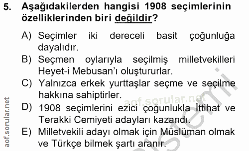 5. soru: Aşağıdakilerden hangisi 1908 seçimlerinin özelliklerinden biri değildir? A) Seçimler iki dereceli basit çogunluğa day…