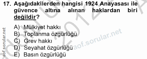17. soru: Aşağıdakilerden hangisi 1924 Anayasası ile güvence altına alınan haklardan biri değildir? A) Mülkiyet hakkı B) Toplan…