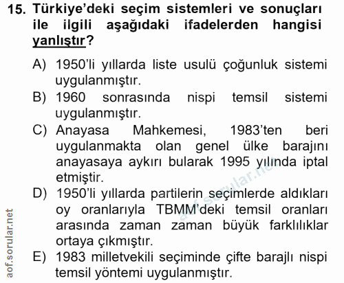 15. soru: Türkiye'deki seçim sistemleri ve sonuçları ile ilgili aşağıdaki ifadelerden hangisi yanlıştır? A) 1950'li yıllarda li…