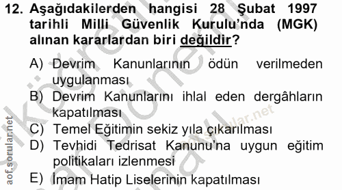 12. soru: Aşağıdakilerden hangisi 28 Şubat 1997 tarihli Milli Güvenlik Kurulu'nda (MGK) alınan kararlardan biri değildir? A) De…