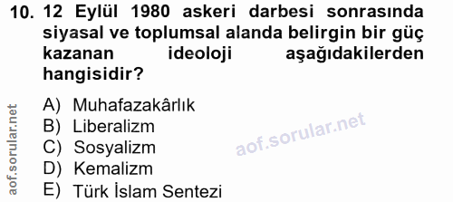 10. soru: 12 Eylül 1980 askeri darbesi sonrasında siyasal ve toplumsal alanda belirgin bir güç kazanan ideoloji aşağıdakilerden…