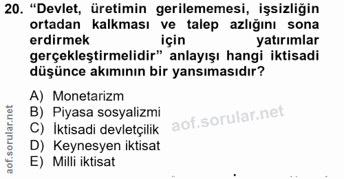 20. soru: "Devlet, üretimin gerilememesi, işsizliğin ortadan kalkması ve talep azlığını sona erdirmek için yatırımlar gerçekleş…