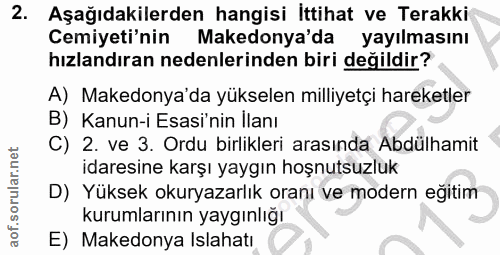 2. soru: Aşağıdakilerden hangisi İttihat ve Terakki Cemiyeti'nin Makedonya'da yayılmasını hızlandıran nedenlerinden biri değil…