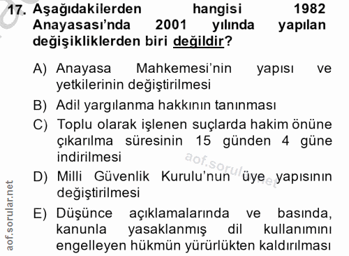 17. soru: Aşağıdakilerden hangisı 1982 Anayasası'nda 2001 yılında yapılan değişikliklerden biri değildir? A) Anayasa Mahkemesi'…