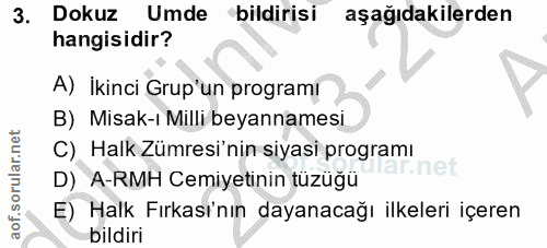 3. soru: Dokuz Umde bildirisi aşağıdakilerden hangisidir? A) İkinci Grup'un programı B) Misak-ı Milli beyannamesi C) Halk Zümr…