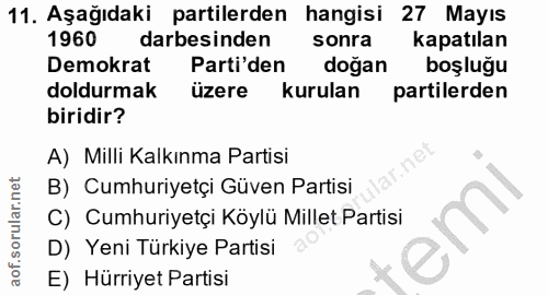 11. soru: Aşağıdaki partilerden hangisi 27 Mayıs 1960 darbesinden sonra kapatılan Demokrat Parti'den dogan boşluğu doldurmak üz…