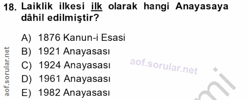 18. soru: Laiklik ilkesi ilk olarak hangi Anayasaya dâhil edilmiştir? A) 1876 Kanun-i Esasi B) 1921 Anayasası C) 1924 Anayasası…