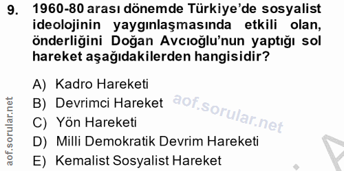 9. soru: 1960-80 arası dönemde Türkiye'de sosyalist ideolojinin yaygınlaşmasında etkili olan, önderliğini Doğan Avcıoğlu'nun y…