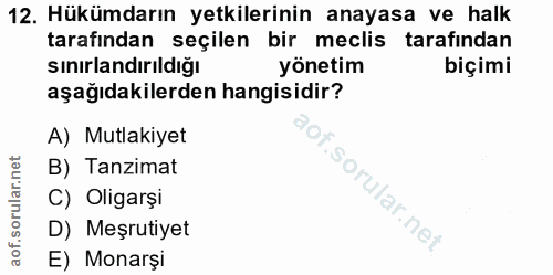 12. soru: Hükümdarın yetkilerinin anayasa ve halk tarafından seçilen bir meclis tarafindan sınırlandırıldığı yönetim biçimi aşa…