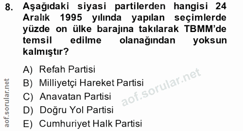 8. soru: Aşağıdaki siyasi partilerden hangisi 24 Aralık 1995 yılında yapılan seçimlerde yüzde on ülke barajına takılarak TBMM'…