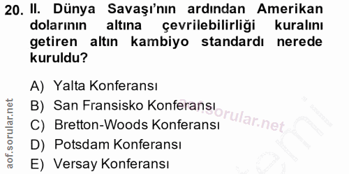 20. soru: II. Dünya Savaşı'nın ardından Amerikan dolarının altına çevrilebilirliği kuralını getiren altın kambiyo standardı ner…