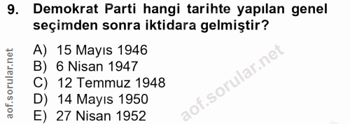 9. soru: Demokrat Parti hangi tarihte yapılan genel seçimden sonra iktidara gelmiştir? A) 15 Mayıs 1946 ar.net B) 6 Nisan 1947…