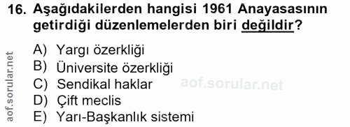16. soru: Aşağıdakilerden hangisi 1961 Anayasasının getirdiği düzenlemelerden biri değildir? A) Yargı özerkliği B) Üniversite ö…