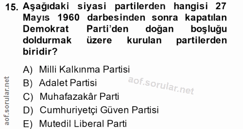 15. soru: Aşağıdaki siyasi partilerden hangisi 27 Mayıs 1960 darbesinden sonra kapatılan Demokrat Parti'den doğan boşluğu doldu…